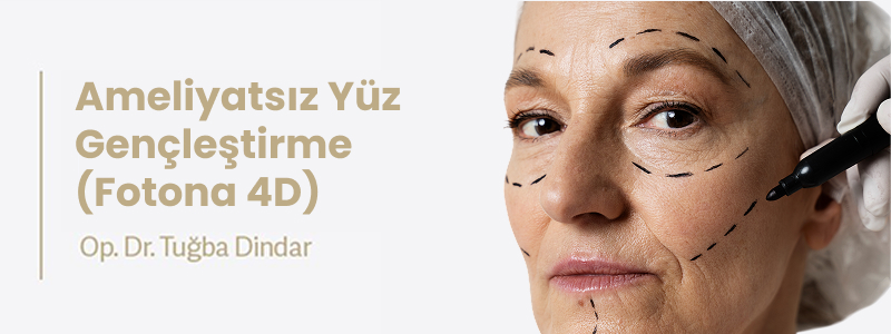 Ameliyatsız Yüz Gençleştirme (Fotona 4D)
