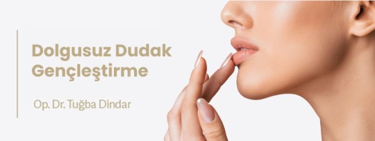 Dolgusuz Dudak Gençleştirme (Liplase)