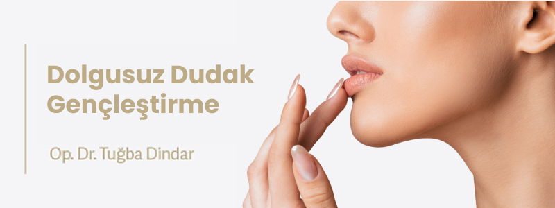 Dolgusuz Dudak Gençleştirme (Liplase)